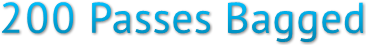 200 Passes Bagged 200 Passes Bagged